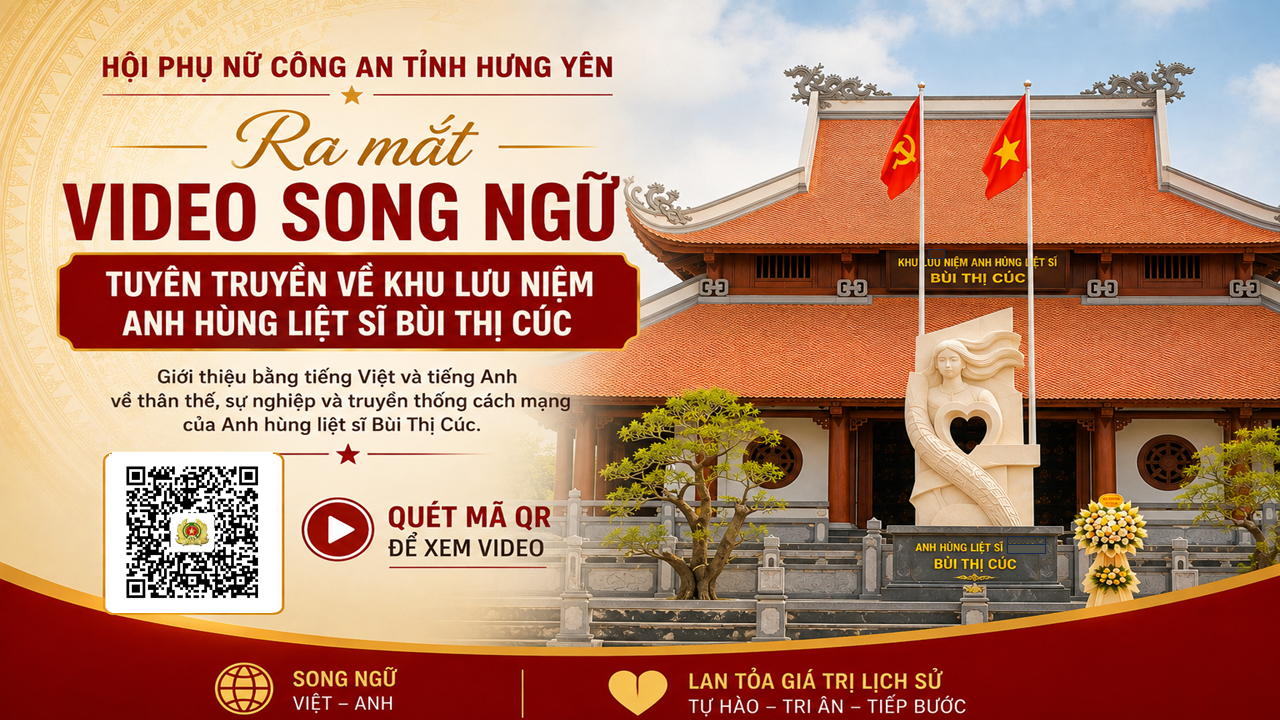 Ra mắt video song ngữ giới thiệu Khu lưu niệm Nữ Anh hùng liệt sĩ Công an nhân dân Bùi Thị Cúc - Lan tỏa giá trị lịch sử Việt Nam đến bạn bè quốc tế