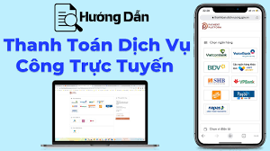 Hướng dẫn đăng ký, thanh toán trực tuyến dịch vụ công lĩnh vực 