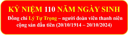 Đề cương tuyên truyền kỷ niệm 110 năm ngày sinh đồng chí Lý Tự Trọng - Người đoàn viên thanh niên cộng sản đầu tiên (20/10/1914 - 20/10/2024)