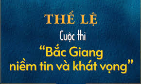 Thể lệ Cuộc thi Bắc Giang niềm tin và khát vọng